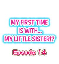 My First Time is with.... My Little Sister?! Ch.14 1