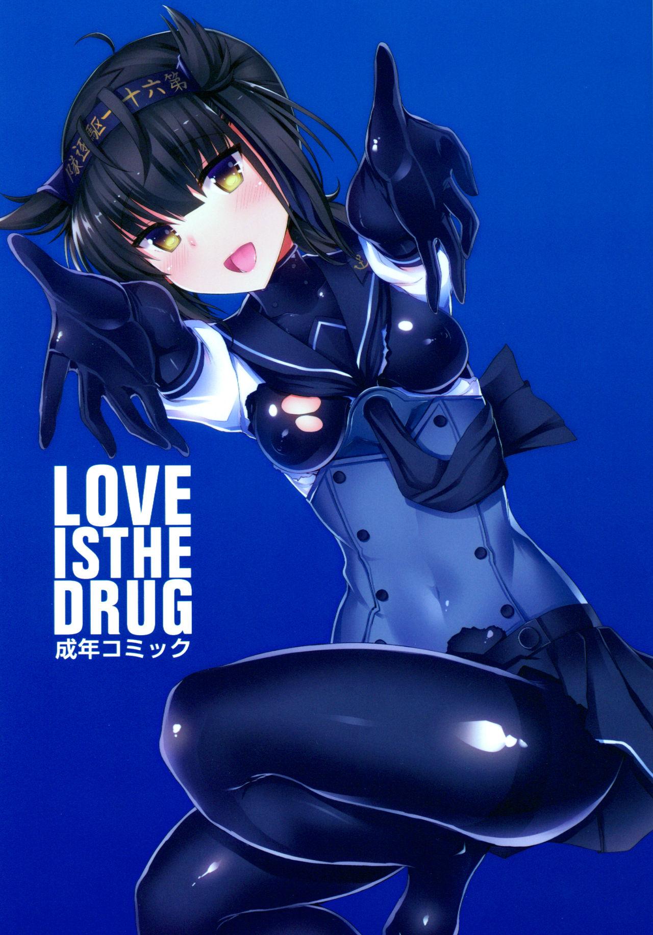 LOVE IS THE DRUG 0